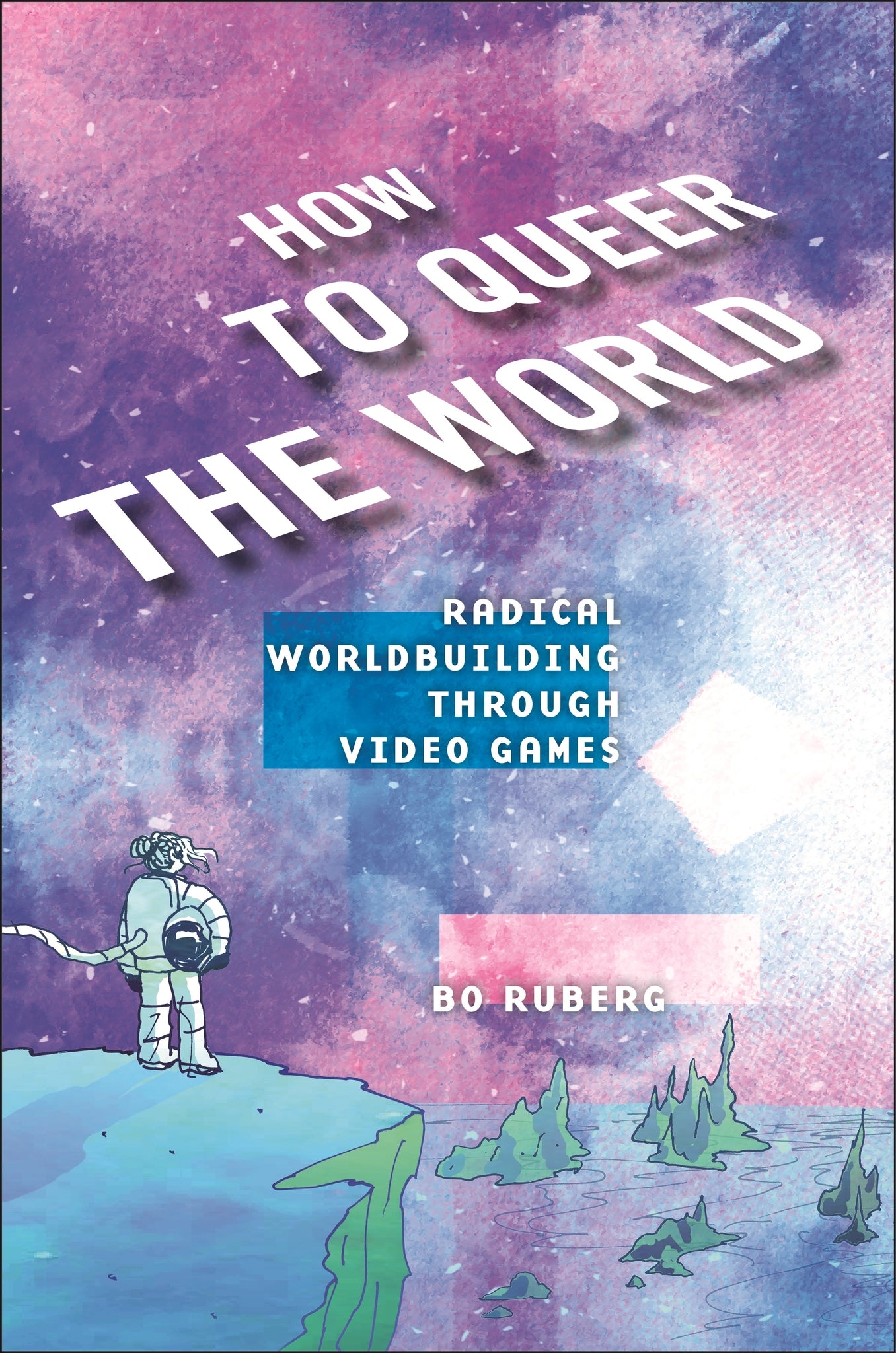 Cover image for How to Queer the World ISBN 9781479831999